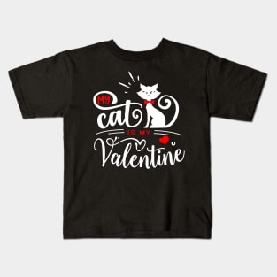 My Cat is My Valentine Kids T-Shirt